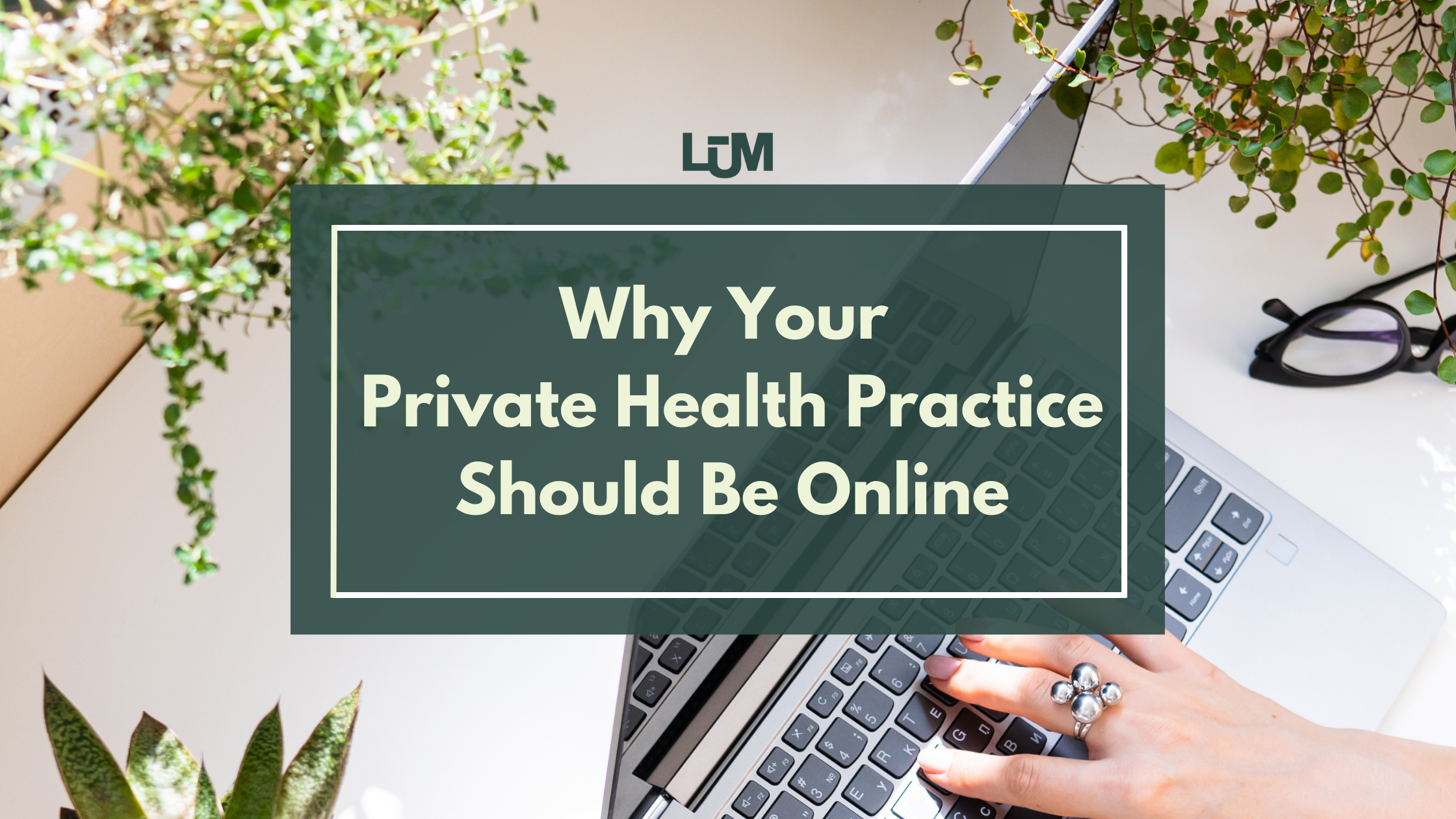 Why Your Private Health Practice Should Be Online