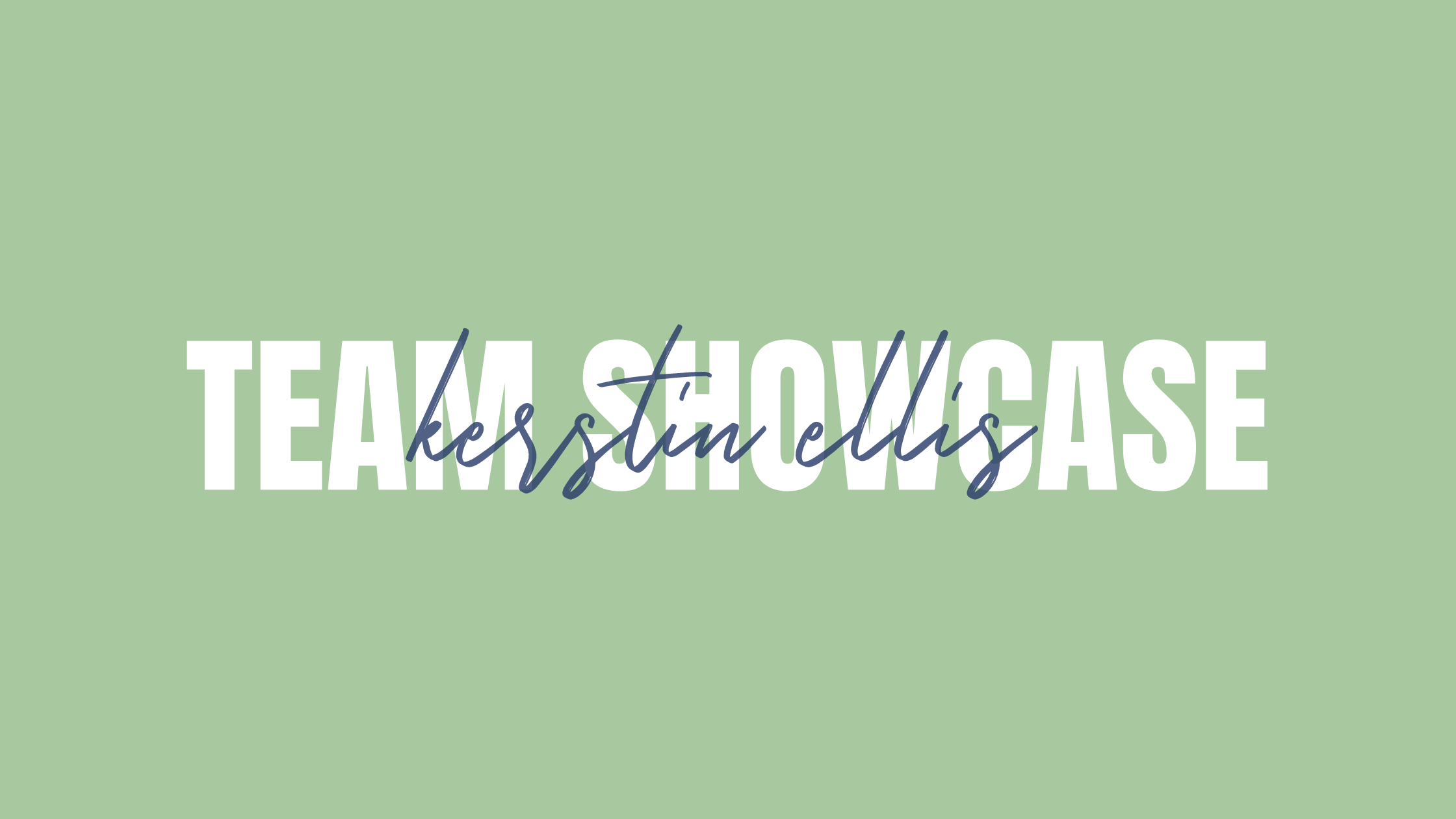 Team Showcase: Kerstin Ellis